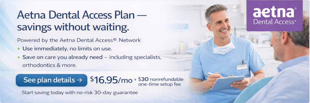 Promotional banner for the Aetna Dental Access Plan showing a dentist consulting with a patient and highlighting immediate dental savings without waiting periods.
